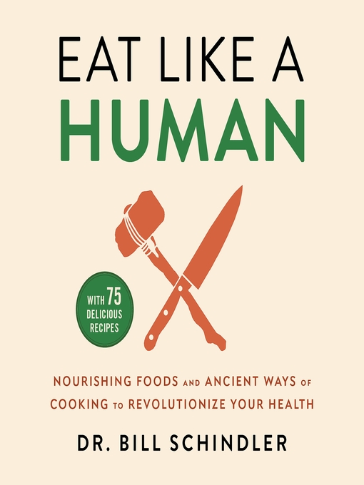 Title details for Eat Like a Human by Dr. Bill Schindler - Wait list